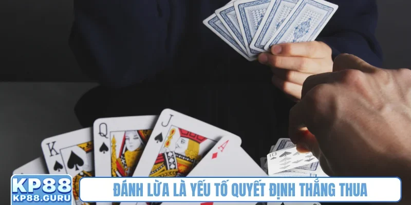 Đánh lừa là yếu tố quyết định thắng thua