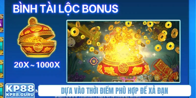 Dựa vào thời điểm phù hợp để xả đạn