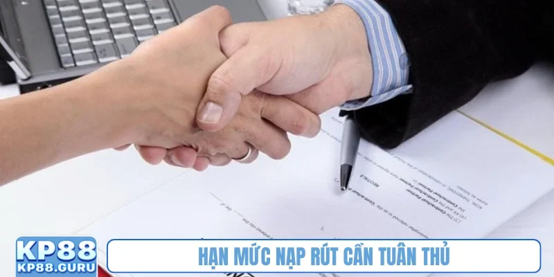 Hạn mức nạp rút cần tuân thủ