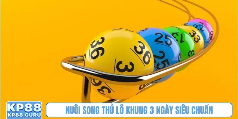 Nuôi song thủ lô khung 3 ngày kp88